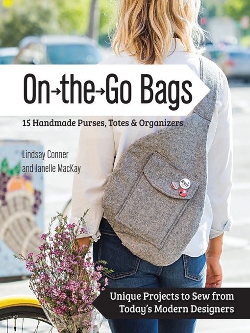 Title details for On the Go Bags--15 Handmade Purses, Totes & Organizers by Lindsay Conner - Wait list